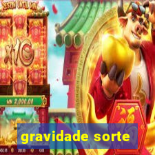 gravidade sorte